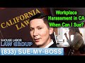 Workplace Harassment in California -- When can I sue?