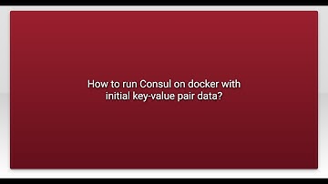 How to run Consul on docker with initial key-value pair data?