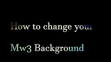 Tutorial: Mw3 Background Changer