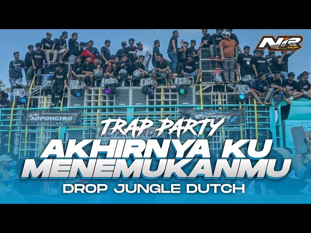 TRAP PARTY!!!! AKHIRNYA KU MENEMUKANMU X DROP JUNGLE DUTCH BRYAN RVLTN X NR GROUP class=