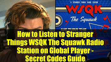 How to Listen to Stranger Things WSQK The Squawk Radio Station on Global Player - Secret Codes Guide