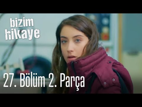 Bizim Hikaye 27. Bölüm 2. Parça