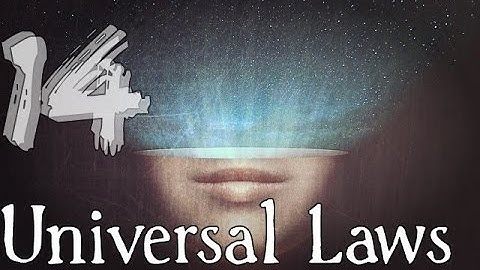The 14 Universal Laws That Govern Life On Earth! (Revised)