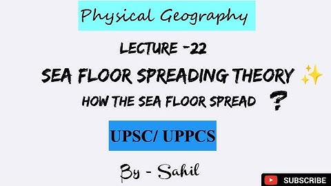 Geography: Sea Floor Spreading Theory ✨|| How Sea floor Spread || Physical Geography 💫 #upsc #cse 
