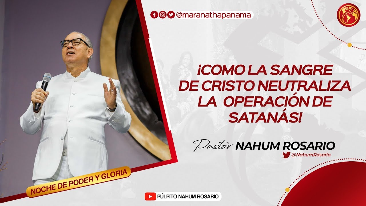 ¡Cómo la Sangre de Cristo Neutraliza la Operación de Satanás!- Nahum Rosario- 17 de Nov.  2018