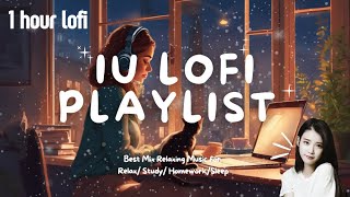 [Kpop Lofi Playlist] ☔️1 Hour IU Lofi K-Pop Mix Medley ☕️Aesthetic Music for Relax🍃/Study 📚/Sleep 💤