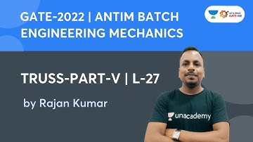 L 27: TRUSS-PART- V | ENGINEERING MECHANICS | Antim Batch | GATE 2022 | Rajan Kumar