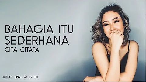 Cita Citata - Bahagia Itu Sederhana (Lirik)