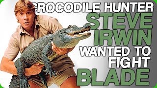 Crocodile Hunter Steve Irwin Wanted to Fight Blade (Steve Irwin vs. The Universe)