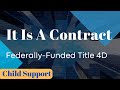 IT IS A FEDERALLY-FUNDED CONTRACT. Child Support Is A Single and Separate Contract Tile 4D.