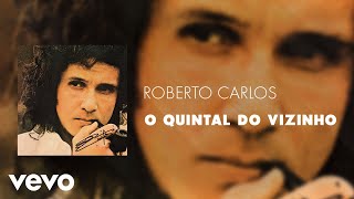 Roberto Carlos - O Quintal Do Vizinho (Áudio Oficial)