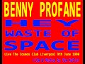 Benny Profane - Hey Waste Of Space [Live Cosmos Club Liverpool 9th June 1990] Filmed Jim Kutler