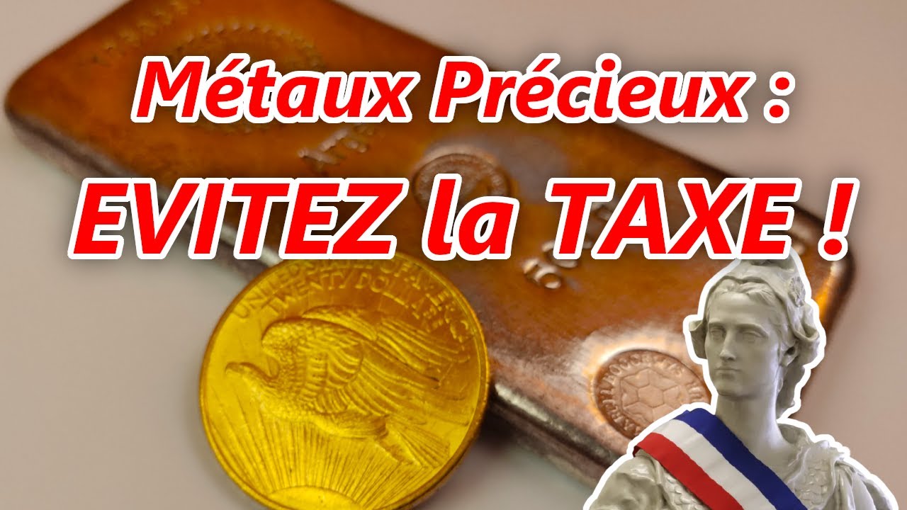 Les PIEGES de la Fiscalit des Mtaux Prcieux  Evitez la Taxe 