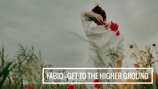 Fabio - Get To The Higher Ground