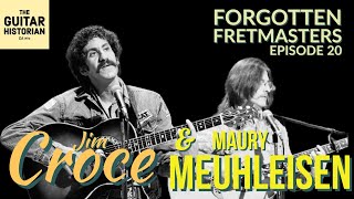 Forgotten Fretmasters #20  Jim Croce & Maury Muehleisen's INCREDIBLE Partnership