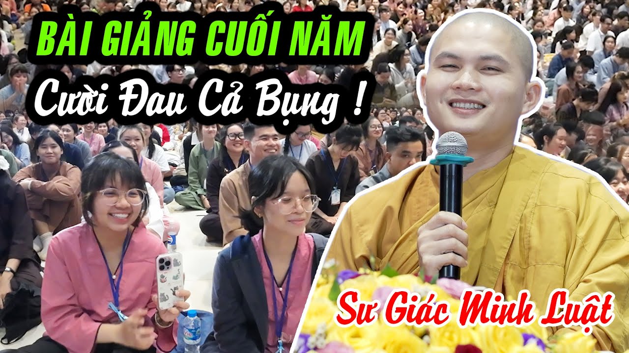 Bài giảng CUỐI NĂM cười đau cả bụng ! ÔM LẤY MỘT MÌNH - Sư Giác Minh Luật tại chùa Hoằng Pháp.