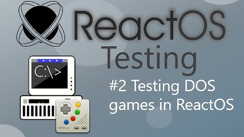 #2 Testing DOS games in ReactOS.