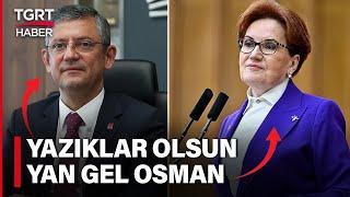 Akşener İle Özel Arasında Gerilim Büyüyor! Yan Gel Yat Osman! - TGRT Haber