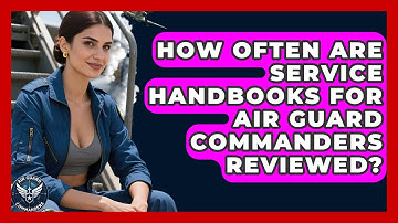 How Often Are Service Handbooks for Air Guard Commanders Reviewed? - Air Guard Commanders