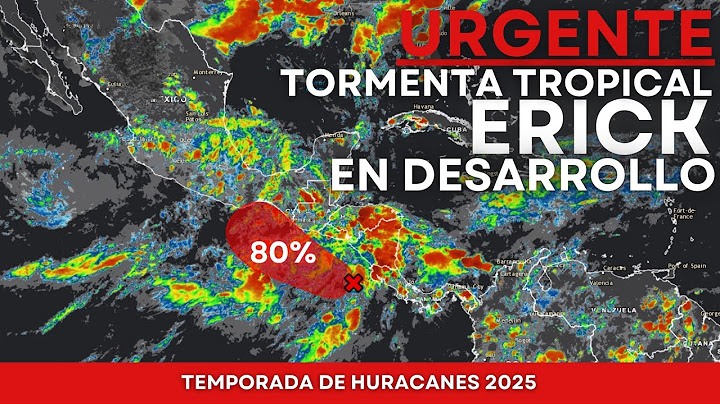 🔴URGENTE🔴TORMENTA TROPICAL ERICK SIGUE EN DESARROLLO CON IMPACTO DIRECTO A LAS COSTAS DE MEXICO