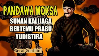 PANDAWA MOKSA. Sunan Kalijaga Bertemu Prabu Yudistira Raja  Amarta