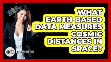 What Earth-based Data Measures Cosmic Distances In Space? - Physics Frontier