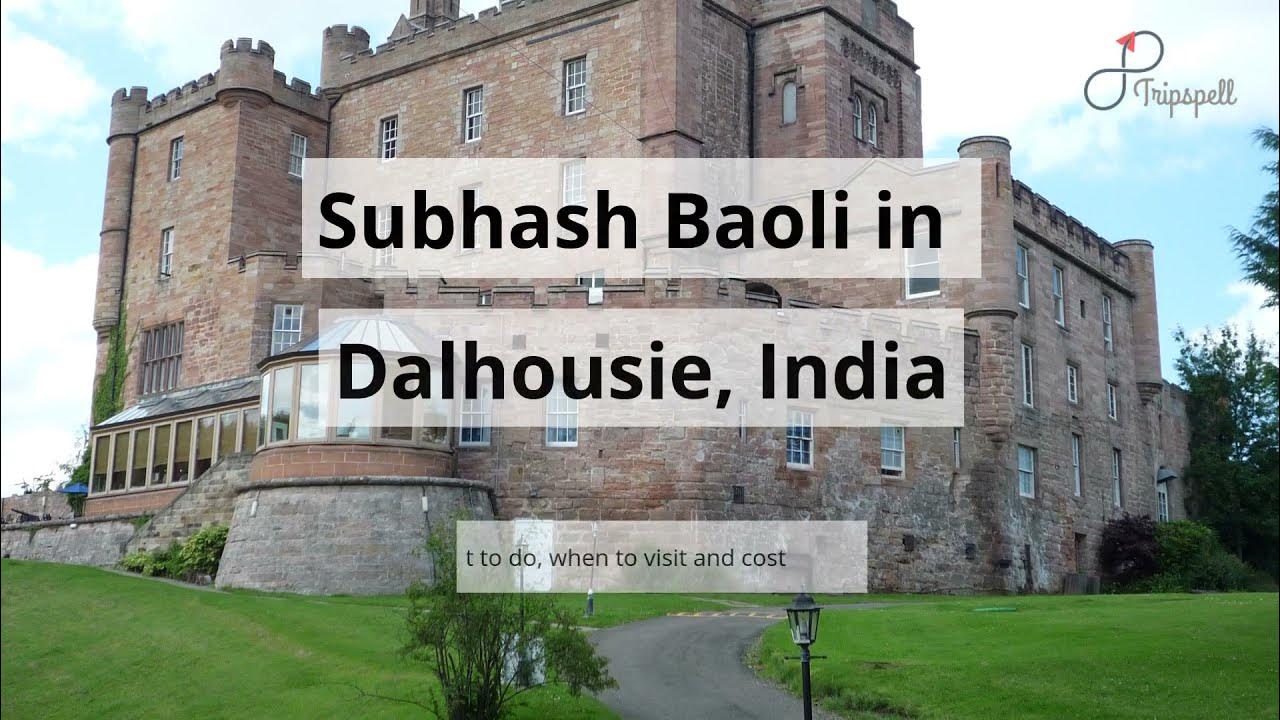 Subhash Baoli, Dalhousie Guide What to do, When to visit, How to