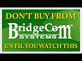 Watch this before you buy from bridgecom systems