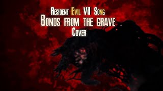 RESIDENT EVIL VII SONG (Bonds from the Grave) Cover ft. Zephrysc - VxnomMusic