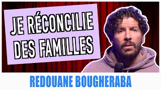 JE RÉCONCILIE DES FAMILLES - REDOUANE BOUGHERABA