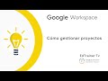 Cómo gestionar PROYECTOS con Google Workspace