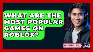What Are The Most Popular Games On Roblox? - Video Gamers Vault