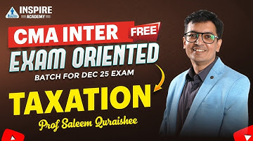 CMA Inter Taxation Lec 5 | Free Exam Oriented Batch | Dec 2025 | Prof Saleem Quraishee