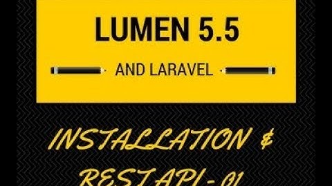 Lumen 5.5 and Laravel 5.5 : Installation and Create a Restful API - 01
