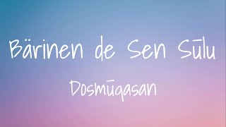 Dosmuqasan - Barinen de Sen Sulu (Lyrics) Досмұқасан - Бәрінен де Сен Сұлу (Мәтін, Текст, Караоке)