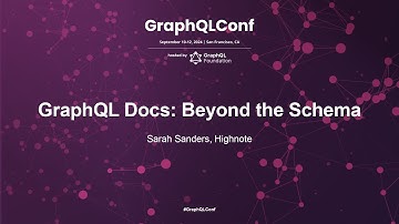 GraphQL Docs: Beyond the Schema - Sarah Sanders - Highnote