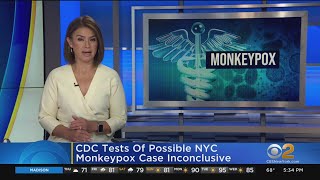 CDC: Tests on possible monkeypox case in NYC inconclusive