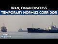 Iran, Oman Discuss Temporary Hormuz Corridor As Impasse With US Drags On