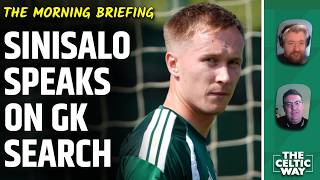 Celtic Transfer Latest | Sinisalo Defiant On Number 1 Issue | O'Neill's Nod To Talented Youth Duo