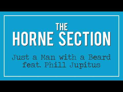 the-horne-section---just-a-man-with-a-beard-feat.-phill-jupitus