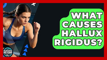 What Causes Hallux Rigidus? - Running Beyond Limits