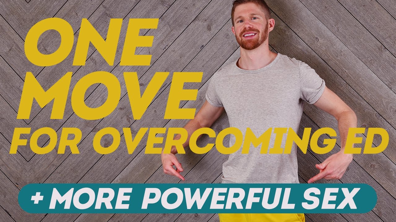 One Move For Overcoming Ed More Powerful Sex 🔥 Youtube