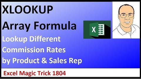 XLOOKUP Array Formula to Lookup Different Product Commission Rates for each Sales Rep. EMT 1804