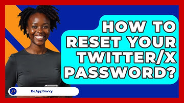 How To Reset Your Twitter/X Password? - Be App Savvy