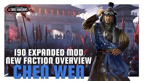 Chen Wen | 190 Expanded Mod New Faction Overview
