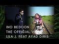 Ino Bedoon Lila J Feat Ayad Diris Official Video Ino Bedoon Lila J Feat Ayad Diris Official Video
