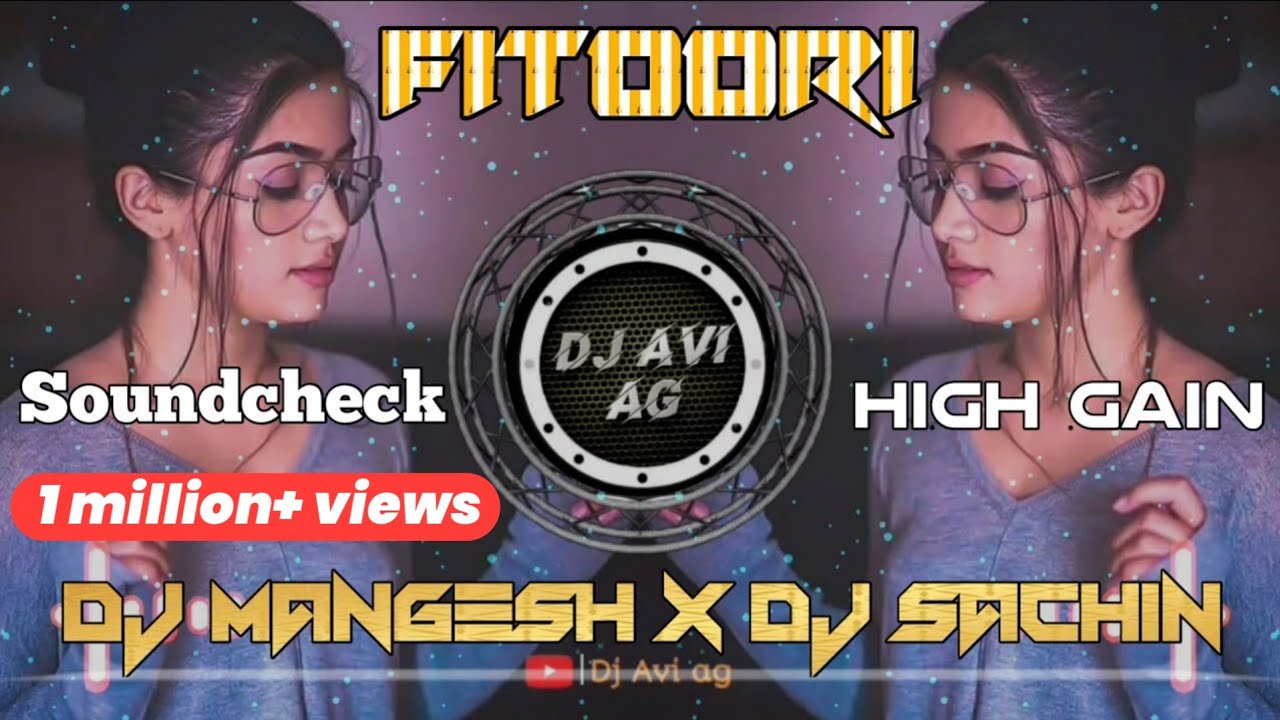 Mai Hu Fitoori   Soundcheck vs High gain  Dj Mangesh and Dj Sachin  Dj Avi ag 