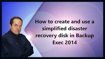 How to create and use a simplified disaster recovery disk in Backup Exec 2014