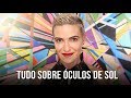 TUDO SOBRE ÓCULOS DE SOL