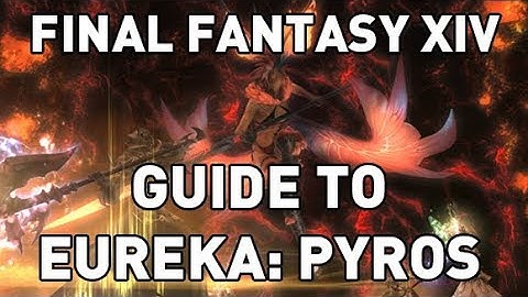 Guide To Eureka: Pyros - FFXIV